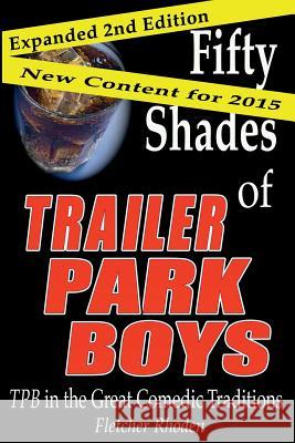 Fifty Shades of Trailer Park Boys: TPB in the Great Comedic Traditions Rhoden, Fletcher 9781492128861 Createspace - książka