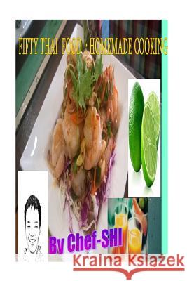 Fifty thai food homemade cooking by chef -shi Chinook Yamwong Adichsorn Yamwong N. Yamwong 9781530485840 Createspace Independent Publishing Platform - książka