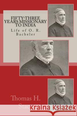 Fifty-Three Years Missionary To India: Life of O. R. Bacheler Loveless, Alton E. 9781494906047 Createspace - książka