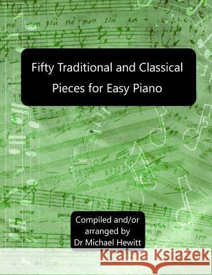 Fifty Traditional And Classical Pieces for Easy Piano Hewitt, Michael 9780957547094 Not Avail - książka