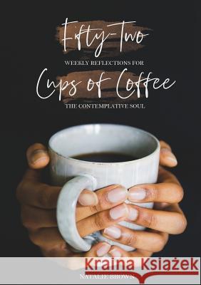 Fifty-Two Cups of Coffee Natalie Brown 9780359145331 Lulu.com - książka