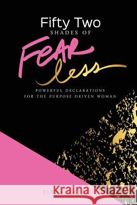 Fifty Two Shades Of Fearless: Powerful Declarations For The Purpose Driven Woman Patrice, Tiana 9781519536587 Createspace - książka