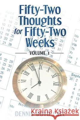 Fifty-Two Thoughts for Fifty-Two Weeks Dennis Boyd Call 9781686025129 Independently Published - książka