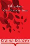 Fifty-two Vacations a Year Nugent, James 9781533525406 Createspace Independent Publishing Platform