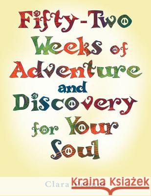 Fifty-Two Weeks of Adventure and Discovery for Your Soul Clara Penner 9781452567808 Balboa Press - książka