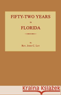 Fifty-Two Years in Florida John C. Ley 9781596412606 Janaway Publishing, Inc. - książka