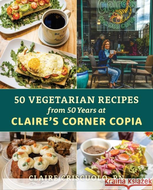 Fifty Vegetarian Recipes from Fifty Years at Claire's Corner Copia Claire Criscuolo 9781493089055 Globe Pequot Press - książka
