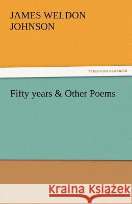 Fifty Years & Other Poems James Weldon Johnson 9783842485389 Tredition Classics - książka