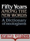 Fifty Years Among the New Words: A Dictionary of Neologisms 1941-1991 Algeo, John 9780521413770 Cambridge University Press