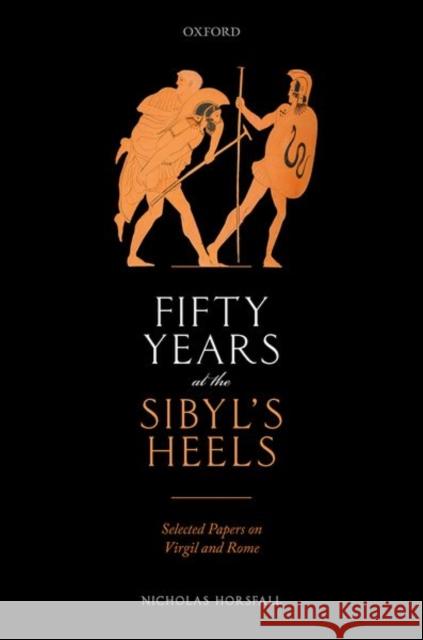 Fifty Years at the Sibyl's Heels: Selected Papers on Virgil and Rome Nicholas Horsfall 9780198863861 Oxford University Press, USA - książka