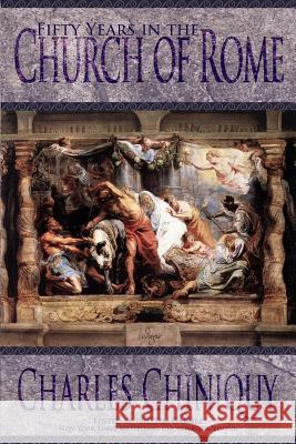 Fifty Years in the Church of Rome Charles Chiniquy William Garner 9781944855000 Adagio Press - książka