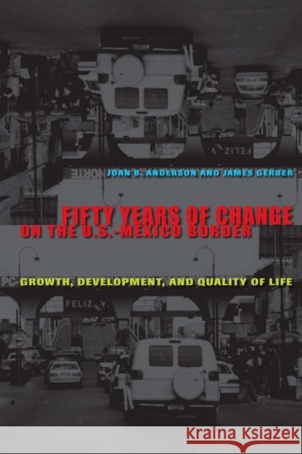Fifty Years of Change on the U.S.-Mexico Border: Growth, Development, and Quality of Life Anderson, Joan B. 9780292717190 University of Texas Press - książka