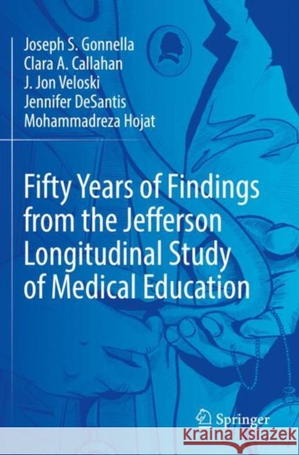 Fifty Years of Findings from the Jefferson Longitudinal Study of Medical Education Joseph S. Gonnella Clara A. Callahan J. Jon Veloski 9783030853815 Springer - książka