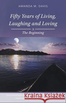 Fifty Years of Living, Laughing and Loving: The Beginning Amanda M. Davis 9781452517193 Balboa Press - książka