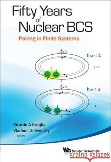 Fifty Years of Nuclear Bcs: Pairing in Finite Systems Broglia, Ricardo Americo 9789814412483  - książka