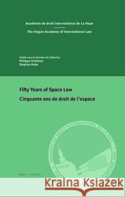 Fifty Years of Space Law / Cinquante ANS de Droit de l'Espace Philippe Achilleas Stephan Hobe 9789004448056 Brill - Nijhoff - książka