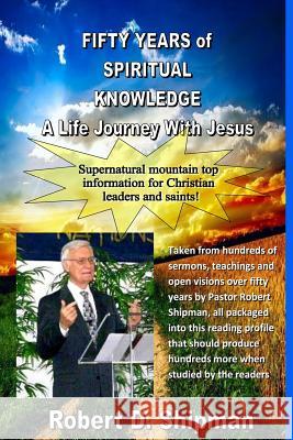 Fifty Years of Spiritual Knowledge: A Lifes Journey With with Robert Shipman Shipman, Robert D. 9781505367850 Createspace - książka