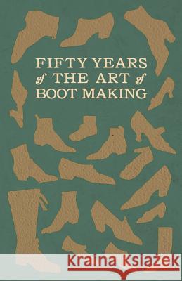 Fifty Years of the Art of Boot Making Anon 9781528708593 Old Hand Books - książka