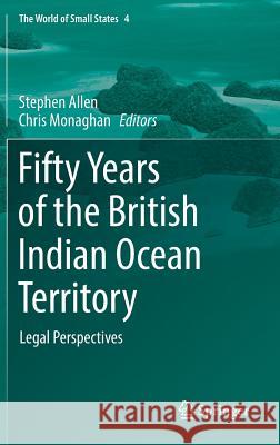 Fifty Years of the British Indian Ocean Territory: Legal Perspectives Allen, Stephen 9783319785400 Springer - książka