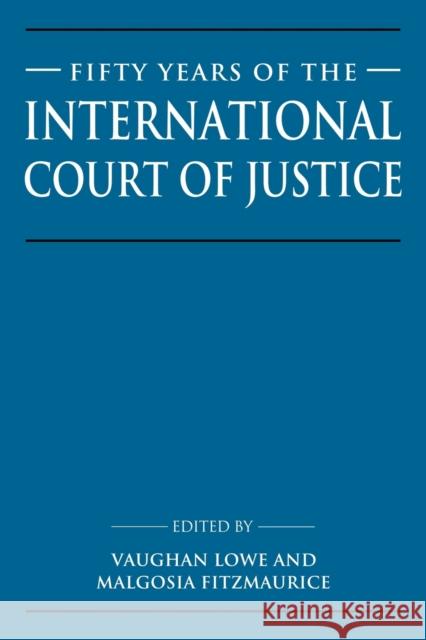 Fifty Years of the International Court of Justice: Essays in Honour of Sir Robert Jennings Lowe, Vaughan 9780521048804 Cambridge University Press - książka