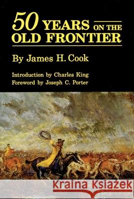 Fifty Years on the Old Frontier James H. Cook J. Frank Dobie Charles King 9780806117614 University of Oklahoma Press - książka