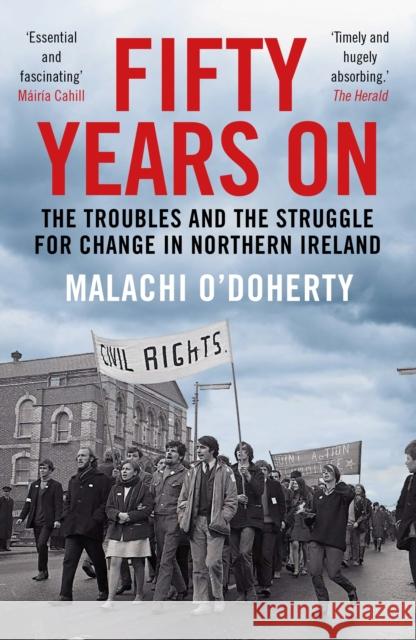 Fifty Years On: The Troubles and the Struggle for Change in Northern Ireland Malachi O'Doherty 9781786496669 Atlantic Books - książka