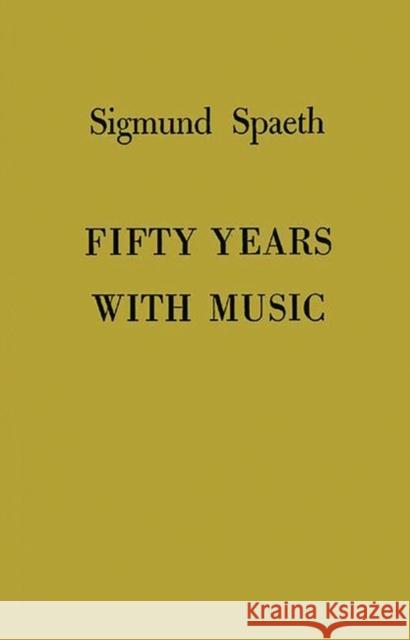 Fifty Years with Music Spaeth                                   Sigmund Gottfried Spaeth 9780837198620 Greenwood Press - książka