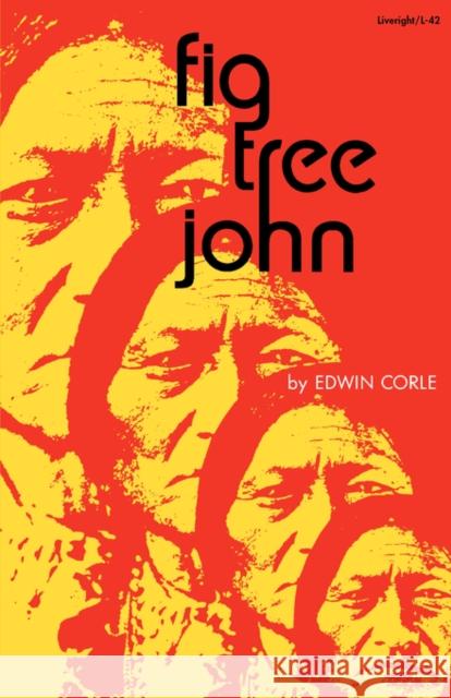 Fig Tree John Edwin Corle 9780871402424 Liveright Publishing Corporation - książka