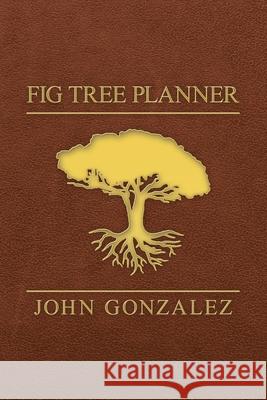 Fig Tree Planner John Gonzalez 9781664238664 WestBow Press - książka