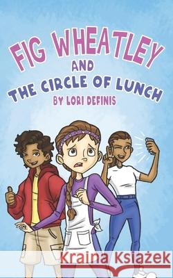 Fig Wheatley and The Circle of Lunch Bryan Dyer Madison Schultz Lori Definis 9798751643645 Independently Published - książka