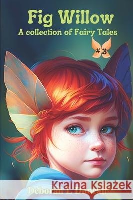 Fig Willow: A collection of Fairy Tales #3 Rebecca Wheeler Deborah L Duncan  9798378589210 Independently Published - książka
