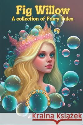Fig Willow: A collection of Fairy Tales Book 9 Rebecca Wheeler Deborah L Duncan Deborah L Duncan 9798389569416 Independently Published - książka