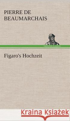 Figaro's Hochzeit Beaumarchais, Pierre A. C. de 9783849533106 TREDITION CLASSICS - książka