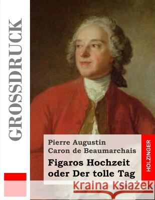Figaros Hochzeit oder Der tolle Tag De Beaumarchais, Pierre Augustin Caron 9781503190573 Createspace - książka