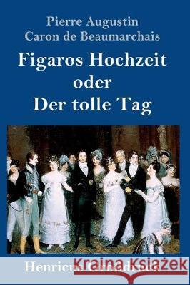 Figaros Hochzeit oder Der tolle Tag (Großdruck): (La folle journée, ou Le mariage de Figaro) Pierre Augustin Caron De Beaumarchais 9783847839590 Henricus - książka