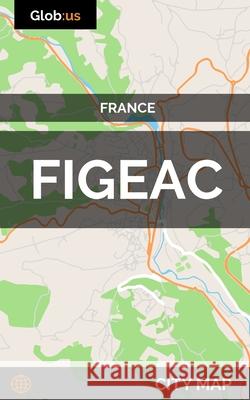 Figeac, France - City Map Jason Patrick Bates 9781980365228 Independently Published - książka