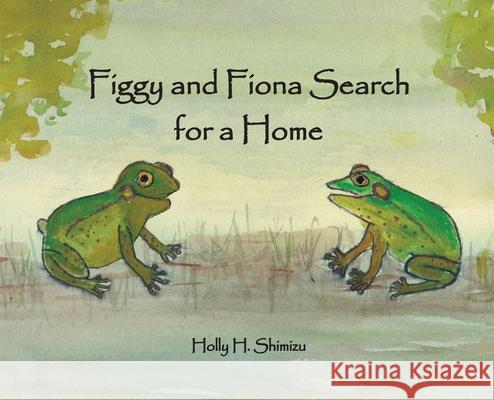 Figgy and Fiona Search for a Home Holly H. Shimizu 9781735772943 Bethesda Communications Group - książka