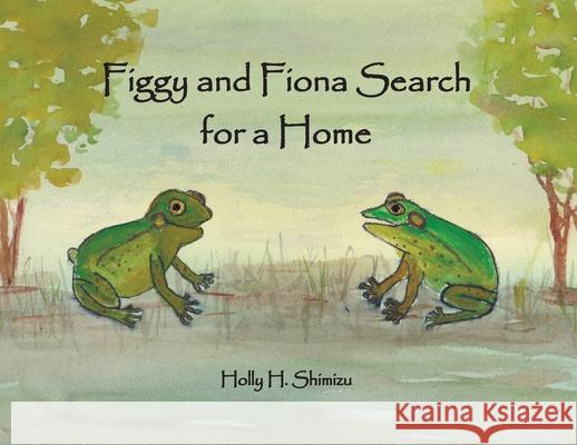 Figgy and Fiona Search for a Home Holly H. Shimizu 9781735772974 Bethesda Communications Group - książka