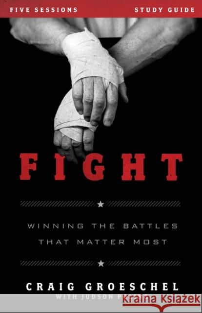 Fight Bible Study Guide: Winning the Battles That Matter Most Groeschel, Craig 9780310894964 Zondervan - książka