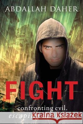 Fight.: Confronting Evil. Escaping Darkness. Abdallah Daher 9781702114981 Independently Published - książka