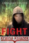 Fight.: Confronting Evil. Escaping Darkness. Abdallah Daher 9781702114981 Independently Published