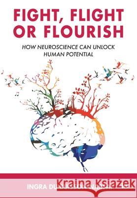 Fight, Flight or Flourish: How neuroscience can Unlock human potential Ingra Du Buisson-Narsai 9781869228286 KR Publishing - książka