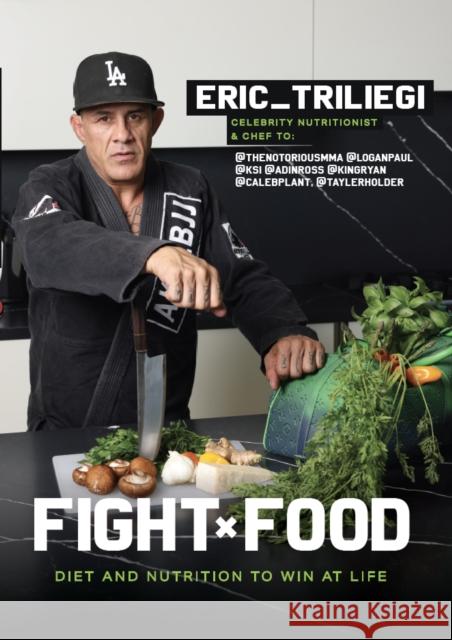 Fight Food: Diet and Nutrition to Win at Life Eric Triliegi 9781955690584 Erudition - książka