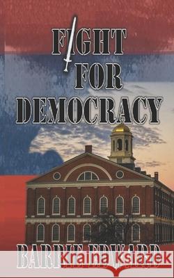 Fight for Democracy Barrie Edward 9781951854003 Riverhaven Books - książka
