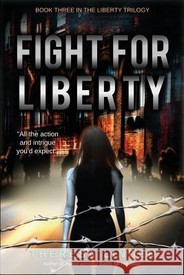 Fight for Liberty: Book Three in the Liberty Trilogy Theresa A Linden 9780996816885 Silver Fire Publishing - książka