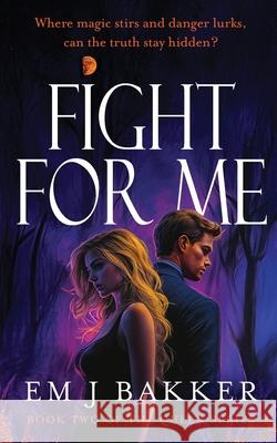 Fight For Me Em J. Bakker 9781923443334 Peta White - książka