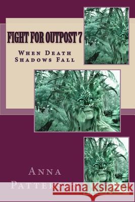 Fight for Outpost 7 Anna B. Patterson 9781477681749 Createspace - książka