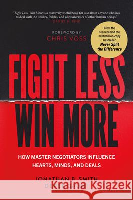 Fight Less, Win More: How Master Negotiators Influence Hearts, Minds, and Deals Jonathan B. Smith Derek Gaunt 9781684016525 Amplify Publishing - książka