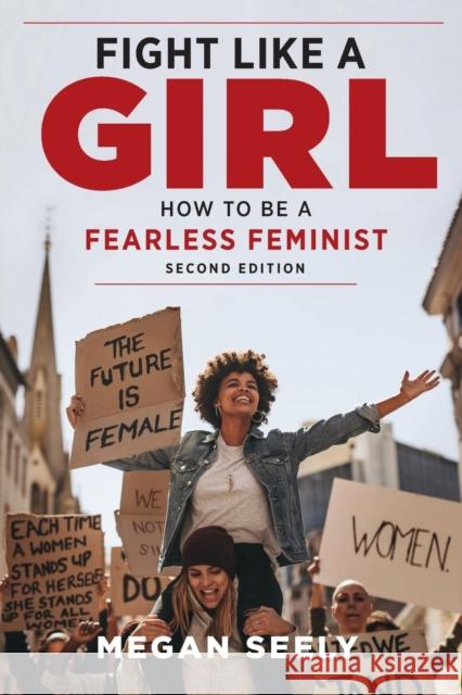 Fight Like a Girl, Second Edition: How to Be a Fearless Feminist Seely, Megan 9781479810109 New York University Press - książka