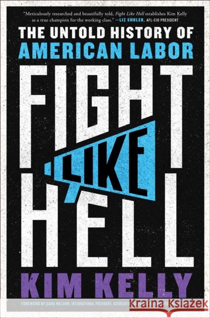 Fight Like Hell: The Untold History of American Labor Kim Kelly 9781982171063 Atria/One Signal Publishers - książka